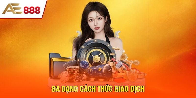 Đa dạng cách thức giao dịch